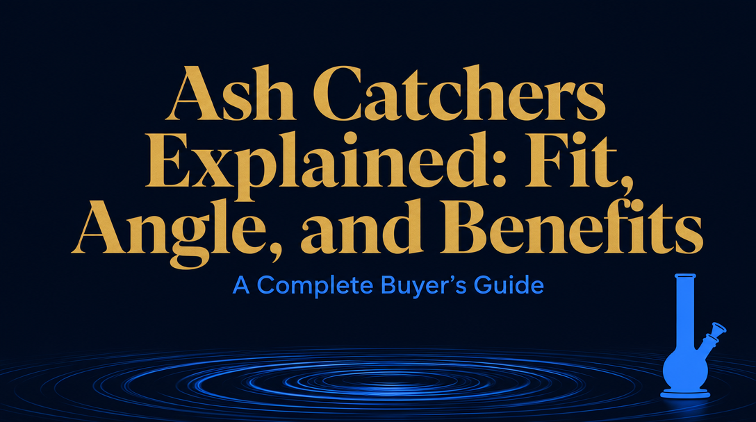 What Is an Ash Catcher and How Do You Choose the Right One for Your Bong?